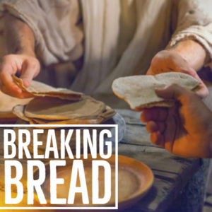 3. Nourished in Breaking Bread