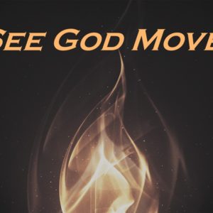 See God Move!