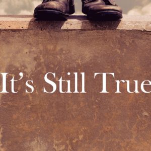 1. It’s Still True – God is Still God
