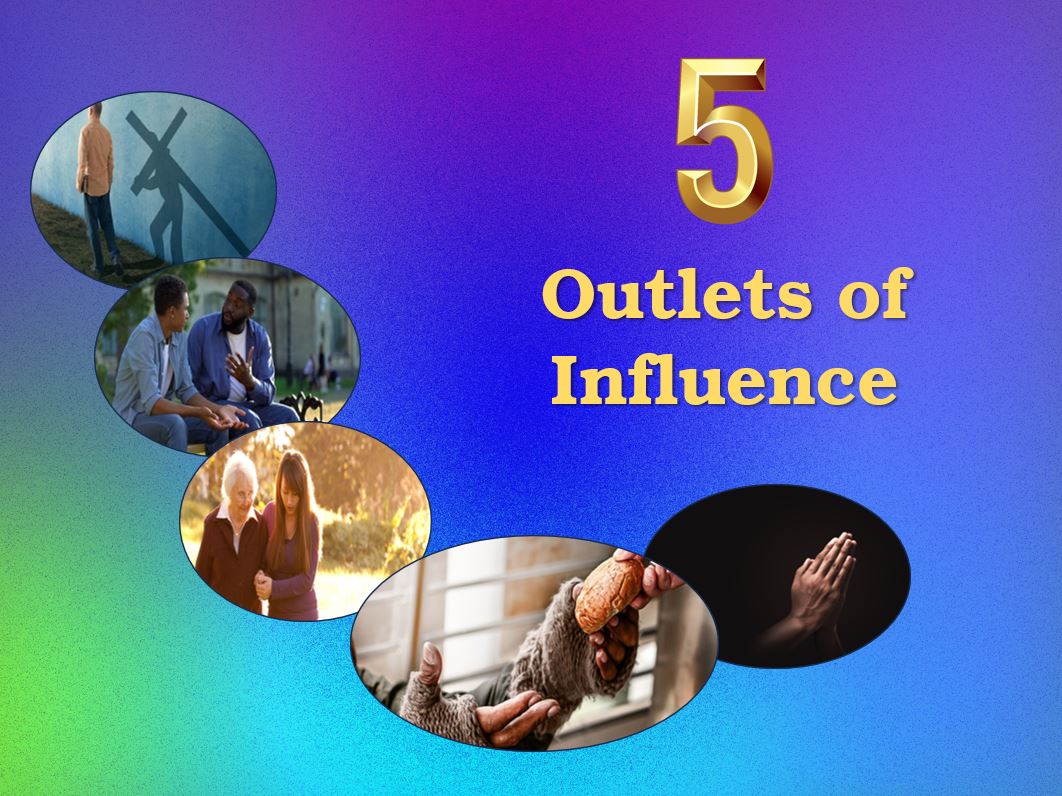 Five Outlets of Influence #4 – What I Give