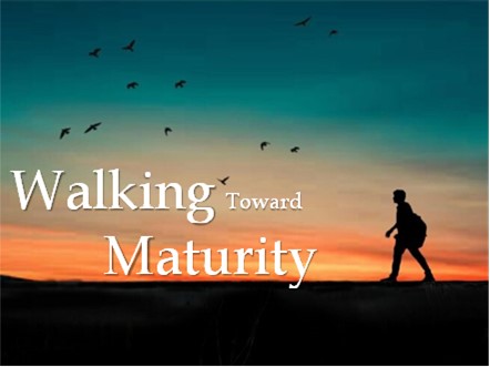 Walking Toward Maturity #1 – Communion With God