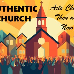 Authentic Church #1 It’s About to Get Real
